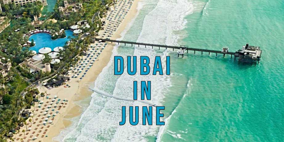 dubai vacation in june 2021