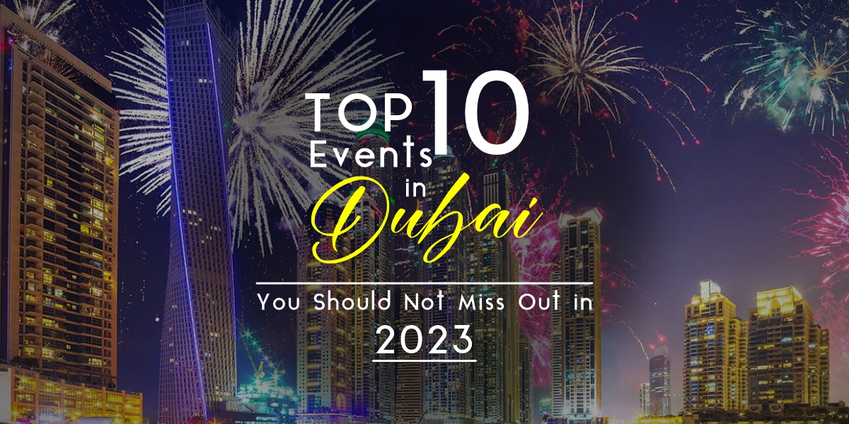Top 10 Events in Dubai You Should Not Miss Out in 2023 - IDV